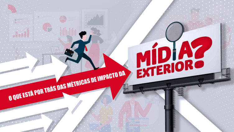 O que está por trás das métricas de impacto da Mídia Exterior (OOH)?